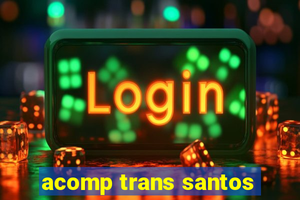 acomp trans santos